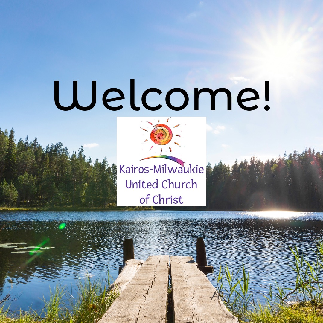 Welcome to Kairos-Milwaukie United Church of Christ Summer Worship 2024